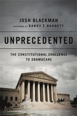 Randy Barnett, Josh Blackman - Unprecedented, Inbunden