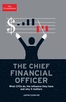bokomslag The Chief Financial Officer: What CFOs Do, the Influence They Have, and Why It Matters