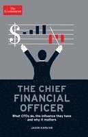 The Chief Financial Officer: What CFOs Do, the Influence They Have, and Why It Matters 1