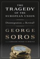 George Soros, Gregor Schmitz - Tragedy of the European Union, Inbunden