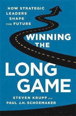 Paul Schoemaker, Steven Krupp, Paul Jh Schoemaker - Winning the Long Game, Inbunden
