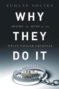 bokomslag Why They Do It: Inside the Mind of the White-Collar Criminal