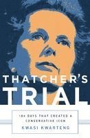 bokomslag Thatcher's Trial: 180 Days That Created a Conservative Icon