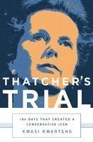 Thatcher's Trial: 180 Days That Created a Conservative Icon 1