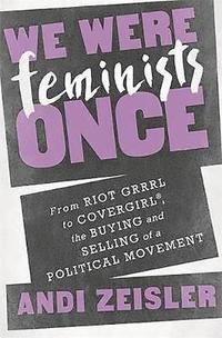 bokomslag We Were Feminists Once