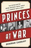 bokomslag Princes at War: The Bitter Battle Inside Britain's Royal Family in the Darkest Days of WWII