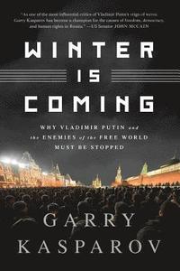 bokomslag Winter is Coming: Why Vladimir Putin and the Enemies of the Free World Must be Stopped