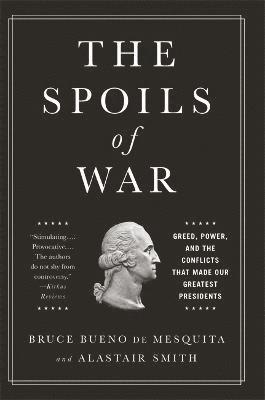 Alastair Smith, Bruce de Mesquita, Bruce Bueno de Mesquita, Bruce Bueno De Mesquita - Spoils of War, Inbunden