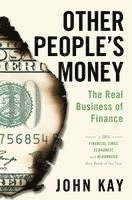 bokomslag Other People's Money: The Real Business of Finance