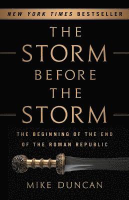 Mike Duncan - The Storm Before the Storm, Inbunden