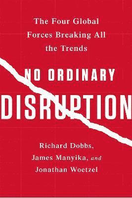 James Manyika, Jonathan Woetzel, Richard Dobbs - No Ordinary Disruption, Häftad