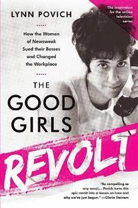 bokomslag Good girls revolt (media tie-in) - how the women of newsweek sued their bos