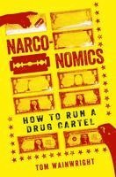 bokomslag Narconomics: How to Run a Drug Cartel