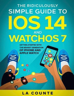 bokomslag The Ridiculously Simple Guide to iOS 14 and WatchOS 7