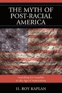 bokomslag The Myth of Post-Racial America