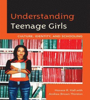Horace R. Hall, Andrea Brown-Thirston - Understanding Teenage Girls, Häftad