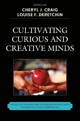 Cheryl J. Craig, Louise F. Deretchin - Cultivating Curious and Creative Minds, Inbunden