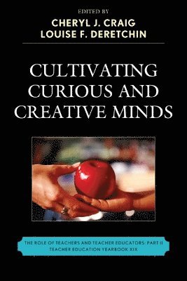 Cheryl J. Craig, Louise F. Deretchin - Cultivating Curious and Creative Minds, Häftad