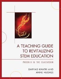 bokomslag A Teaching Guide to Revitalizing STEM Education