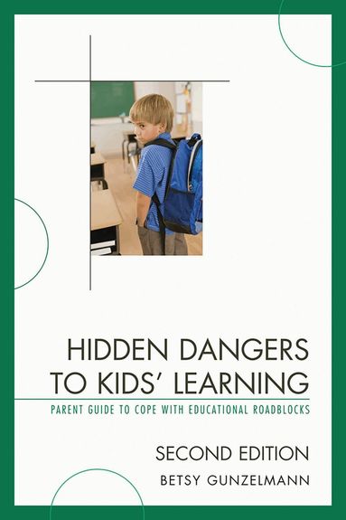 Betsy Gunzelmann - Hidden Dangers to Kids' Learning, Inbunden