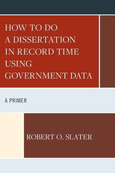 bokomslag How to Do a Dissertation in Record Time Using Government Data