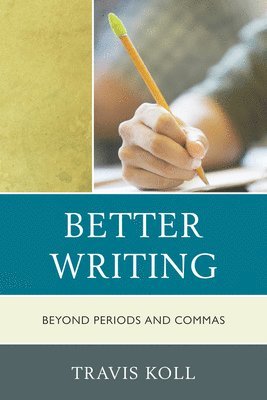 Travis J. Koll - Better Writing, Häftad