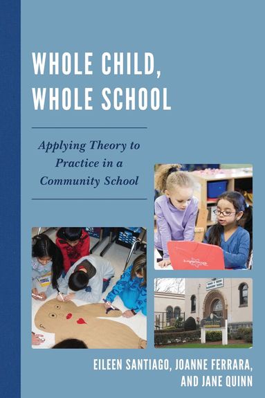 Eileen Santiago, JoAnne Ferrara, Jane Quinn - Whole Child, Whole School, Inbunden