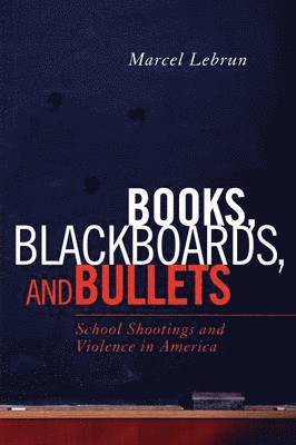 Marcel Lebrun - Books, Blackboards, and Bullets, Häftad
