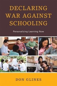 bokomslag Declaring War Against Schooling