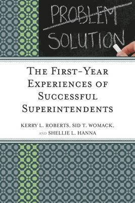 The First-Year Experiences of Successful Superintendents 1