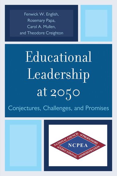 Rosemary Papa, Fenwick W. English, Theodore Creighton - Educational Leadership at 2050, Häftad