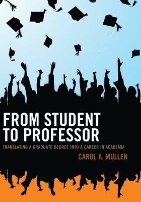 Carol A. Mullen - From Student to Professor, Häftad