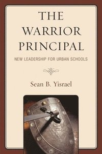 bokomslag Warrior Principal: New Leadership for Urban Schools
