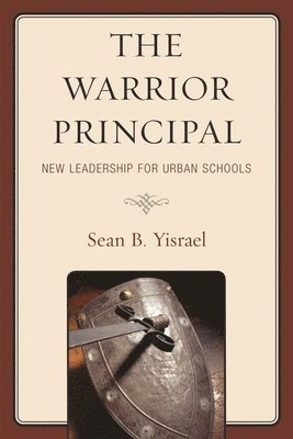 bokomslag Warrior Principal: New Leadership for Urban Schools