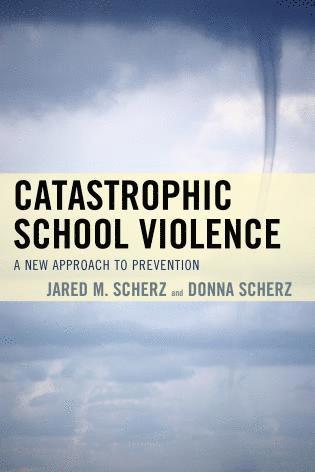 Jared M. Scherz, Donna Scherz - Catastrophic School Violence, Inbunden