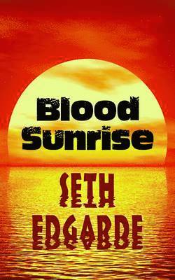 Seth Edgarde - Blood Sunrise, Häftad