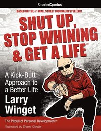 bokomslag Shut Up, Stop Whining & Get a Life: A Kick-Butt Approach to a Better Life from SmarterComics