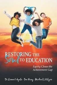 bokomslag Restoring the Soul to Education