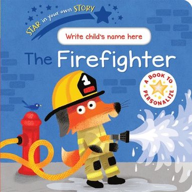 bokomslag Star in Your Own Story the Firefighter