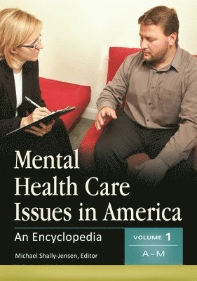 Mental Health Care Issues in America: An Encyclopedia [2 Volumes]