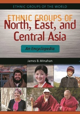 James B. Minahan - Ethnic Groups of North, East, and Central Asia, Inbunden