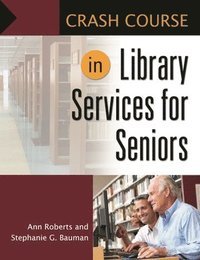 bokomslag Crash Course in Library Services for Seniors