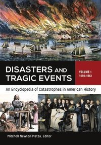 bokomslag Disasters and Tragic Events: An Encyclopedia of Catastrophes in American History [2 Volumes]