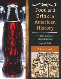 bokomslag Food and Drink in American History: A Full Course Encyclopedia [3 Volumes]