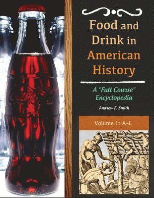 bokomslag Food and Drink in American History: A Full Course Encyclopedia [3 Volumes]