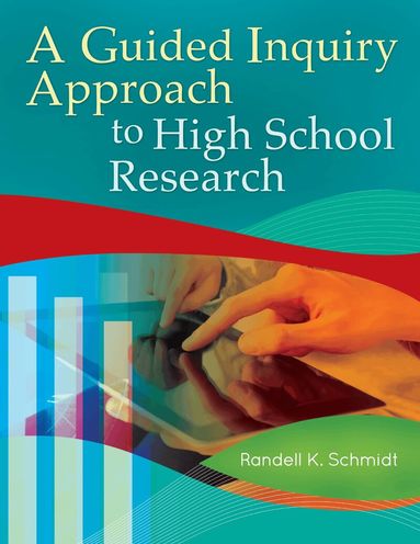 Randell K. Schmidt - Guided Inquiry Approach to High School Research, Häftad