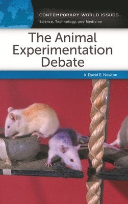 David E. Newton, USA) Newton, David E. (Independent Scholar - Animal Experimentation Debate, Inbunden