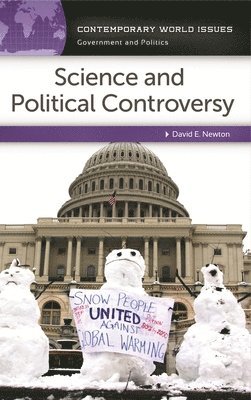 David E. Newton, USA) Newton, David E. (Independent Scholar, David Newton - Science and Political Controversy, Inbunden