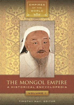 Timothy May - The Mongol Empire: A Historical Encyclopedia [2 Volumes], Inbunden