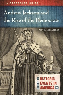 Mark R. Cheathem, Mark Cheathem - Andrew Jackson and the Rise of the Democrats, Inbunden